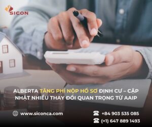 ALBERTA TĂNG PHÍ NỘP HỒ SƠ ĐỊNH CƯ – CẬP NHẬT NHIỀU THAY ĐỔI QUAN TRỌNG TỪ AAIP