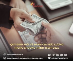 QUY ĐỊNH MỚI VỀ ĐÁNH GIÁ MỨC LƯƠNG TRONG CHƯƠNG TRÌNH TFWP 2025