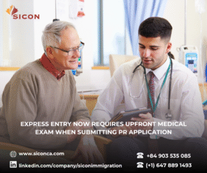 EXPRESS ENTRY NOW REQUIRES UPFRONT MEDICAL EXAM WHEN SUBMITTING PR APPLICATION