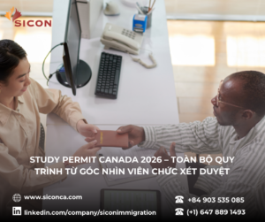 STUDY PERMIT CANADA 2026 – TOÀN BỘ QUY TRÌNH TỪ GÓC NHÌN VIÊN CHỨC XÉT DUYỆT