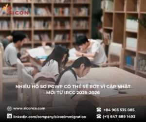 NHIỀU HỒ SƠ PGWP CÓ THỂ SẼ RỚT VÌ CẬP NHẬT MỚI TỪ IRCC 2025-2026