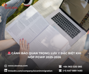  CẢNH BÁO QUAN TRỌNG: LƯU Ý ĐẶC BIỆT KHI NỘP PGWP 2025-2026